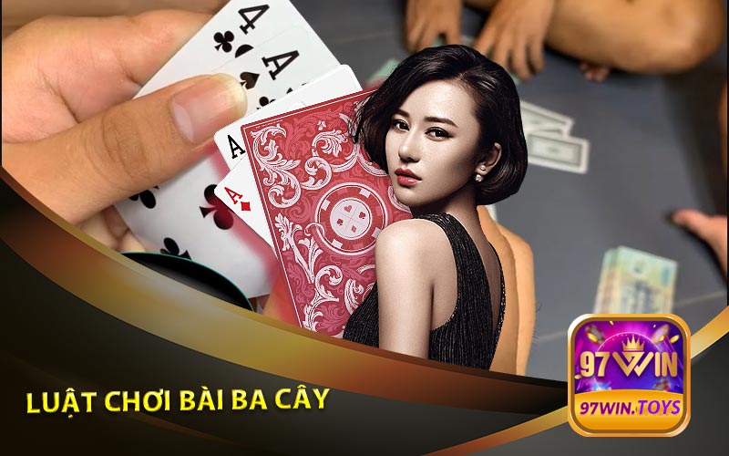 Luật Chơi Bài Ba Cây