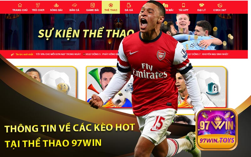 Thông Tin Về Các Kèo Hot Tại Thể Thao 97Win